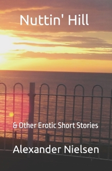 Paperback Nuttin' Hill: & Other Erotic Short Stories Book