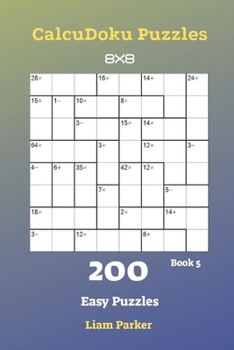 Paperback CalcuDoku Puzzles - 200 Easy Puzzles 8x8 Book 5 Book