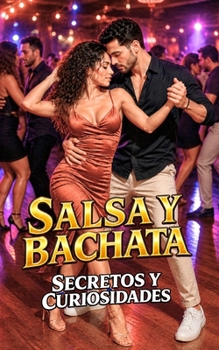 Paperback Salsa y Bachata: Secretos y Curiosidades [Spanish] Book