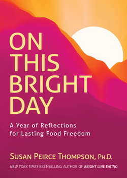 Paperback On This Bright Day: A Year of Reflections for Lasting Food Freedom Book