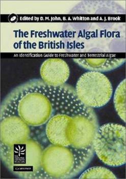 Hardcover The Freshwater Algal Flora of the British Isles: An Identification Guide to Freshwater and Terrestrial Algae Book