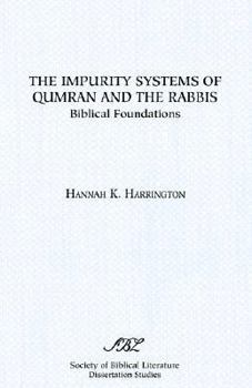 Paperback The Impurity Systems of Qumran and the Rabbis: Biblical Foundations Book