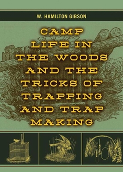 Paperback Camp Life in the Woods and the Tricks of Trapping and Trap Making Book
