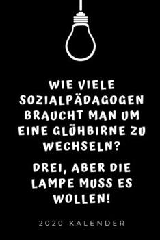 WIE VIELE SOZIALPÄDAGOGEN BRAUCHT MAN UM EINE GLÜHBIRNE ZU WECHSELN? 2020 KALENDER: A5 Geschenkbuch ERFOLGSJOURNAL 2020 Lehramt Studium | Notizbuch ... | Erstes Semester (German Edition)