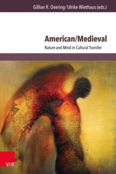 American/Medieval: Nature and Mind in Cultural Transfer
