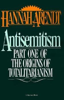 Antisemitism: Part One of The Origins of Totalitarianism - Book  of the Origins of Totalitarianism