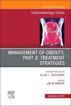 Hardcover Management of Obesity, Part 2: Treatment Strategies, an Issue of Gastroenterology Clinics of North America: Volume 52-4 Book