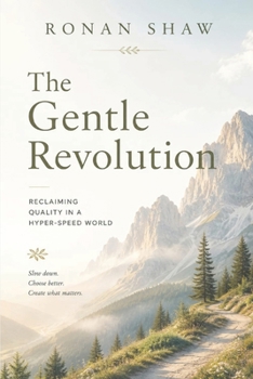 Paperback The Gentle Revolution: Reclaiming Quality in a Hyper-Speed World Book