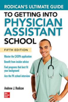 Paperback Rodican's Ultimate Guide to Getting Into Physician Assistant School, Fifth Edition Book