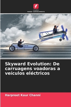 Skyward Evolution: De carruagens voadoras a veículos eléctricos (Portuguese Edition)