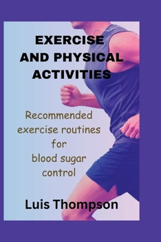 Paperback Exercise and Physical Activities: Recommended exercise routines for blood sugar control Book