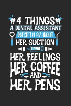 Paperback 4 Things a Dental Assistant doesn't play about: Zahnarzthelferin Ihre Sauggef?hle Kaffeestifte Notizbuch liniert DIN A5 - 120 Seiten f?r Notizen, Zeic Book