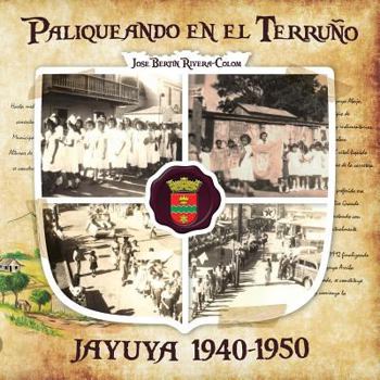 Paperback Paliqueando en el Terruño: Jayuya 1940-1950 [Spanish] Book
