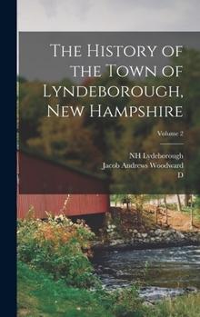 Hardcover The History of the Town of Lyndeborough, New Hampshire; Volume 2 Book