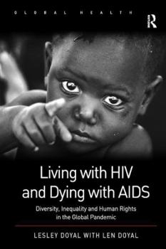 Paperback Living with HIV and Dying with AIDS: Diversity, Inequality, and Human Rights in the Global Pandemic Book