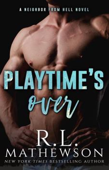 Playtime's Over (Neighbor from Hell) - Book #15 of the Neighbor from Hell