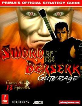 Paperback Sword of the Berserk: Guts' Rage, Prima's Official Strategy Guide [Covers All 13 Episodes] Book