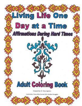 Paperback Living Life One Day at a Time: Affirmations During Hard Times: Coloring Book