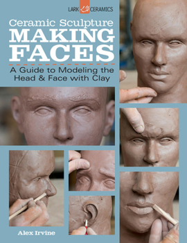 Paperback Ceramic Sculpture: Making Faces: A Guide to Modeling the Head and Face with Clay Book