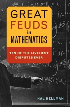 Hardcover Great Feuds in Mathematics: Ten of the Liveliest Disputes Ever Book