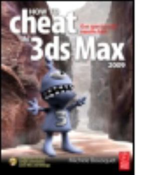 Paperback How to Cheat in 3ds Max 2009: Get Spectacular Results Fast [With CDROM] Book