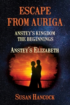 Paperback Escape from Auriga: Anstey's Elizabeth Book