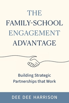 Paperback The Family-School Engagement Advantage: Building Strategic Partnerships that Work Book
