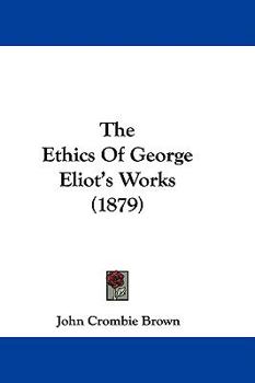 Hardcover The Ethics Of George Eliot's Works (1879) Book