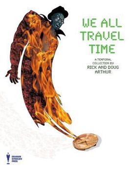 Paperback We All Travel Time: A Collection by Rick & Doug Arthur Book