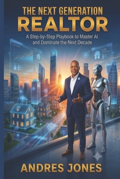 Paperback The Next Generation Realtor: A Step-By-Step Playbook to Master AI and Dominate the Next Decade Book