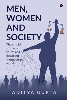 Paperback Men,Women and Society: The Untold Stories of Truths and Lies about the Modern World Book