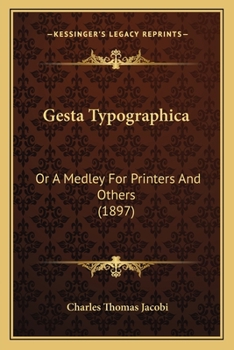 Paperback Gesta Typographica: Or A Medley For Printers And Others (1897) Book