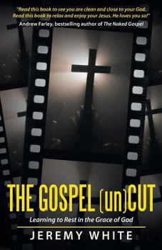 Paperback The Gospel Uncut: Learning to Rest in the Grace of God Book