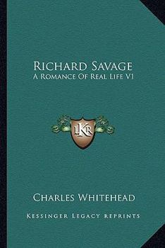 Paperback Richard Savage: A Romance Of Real Life V1 Book