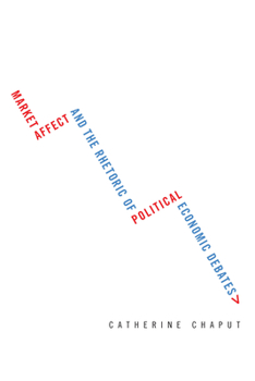 Market Affect and the Rhetoric of Political Economic Debates - Book  of the Studies in Rhetoric & Communication