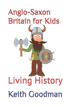 Paperback Anglo-Saxon Britain for Kids: Living History [Large Print] Book