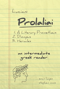 Paperback Lucian, Prolaliai: An Intermediate Greek Reader: Greek Text with Running Vocabulary and Commentary Book