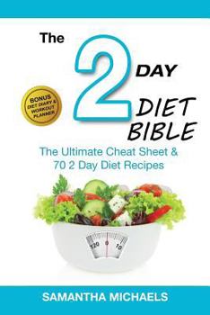 Paperback 2 Day Diet Bible: The Ultimate Cheat Sheet & 70 2 Day Diet Recipes (with Diet Diary & Workout Planner) Book