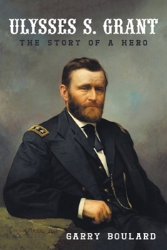 Paperback Ulysses S. Grant: The Story of a Hero Book