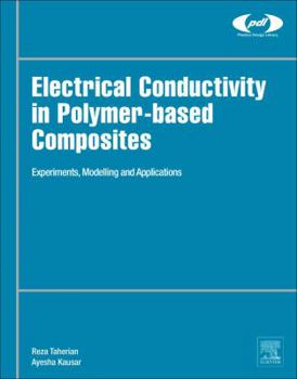 Hardcover Electrical Conductivity in Polymer-Based Composites: Experiments, Modelling, and Applications Book