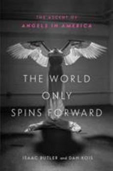 Hardcover The World Only Spins Forward: The Ascent of Angels in America Book