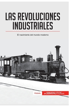 Paperback Las revoluciones industriales: El nacimiento del mundo moderno [Spanish] Book