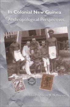 Paperback In Colonial New Guinea: Anthropological Perspectives Book