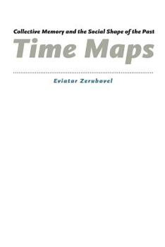 Paperback Time Maps: Collective Memory and the Social Shape of the Past Book