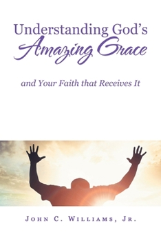 Paperback Understanding God's Amazing Grace: And Your Faith That Receives It Book
