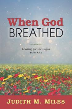 Paperback When God Breathed: Looking for the Logos: Book One Book
