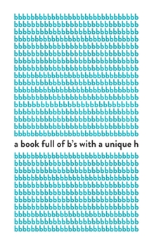 a book full of b’s with a unique h