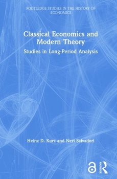 Hardcover Classical Economics and Modern Theory: Studies in Long-Period Analysis Book