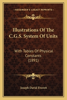 Paperback Illustrations Of The C.G.S. System Of Units: With Tables Of Physical Constants (1891) Book