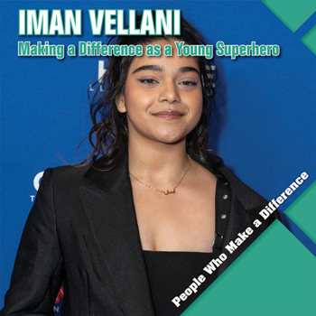 Iman Vellani: Making a Difference as a Young Superhero (People Who Make a Difference)